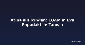 Atina'nın İçinden: 1OAM'ın Eva Papadaki ile Tanışın
