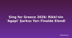 Sing for Greece 2026: Rikki'nin 'Agapi' Şarkısı Yarı Finalde Elendi