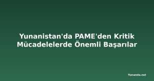 Yunanistan'da PAME'den Kritik Mücadelelerde Önemli Başarılar