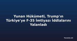Yunan Hükümeti, Trump'ın Türkiye'ye F-35 İmtiyazı İddialarını Yalanladı