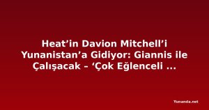 Heat’in Davion Mitchell’i Yunanistan’a Gidiyor: Giannis ile Çalışacak – ‘Çok Eğlenceli Olacak’