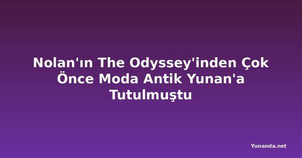 Nolan'ın The Odyssey'inden Çok Önce Moda Antik Yunan'a Tutulmuştu