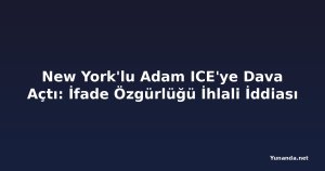 New York'lu Adam ICE'ye Dava Açtı: İfade Özgürlüğü İhlali İddiası