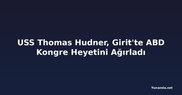 USS Thomas Hudner, Girit'te ABD Kongre Heyetini Ağırladı