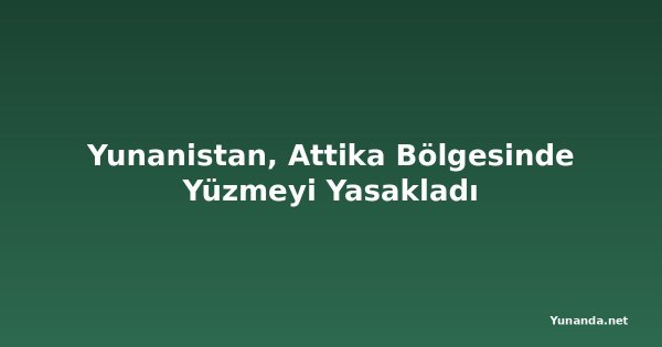 Yunanistan, Attika Bölgesinde Yüzmeyi Yasakladı