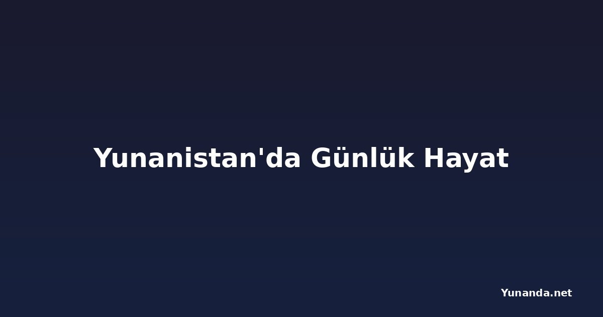 Yunanistan'da Günlük Hayat