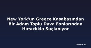 New York'un Greece Kasabasından Bir Adam Toplu Dava Fonlarından Hırsızlıkla Suçlanıyor