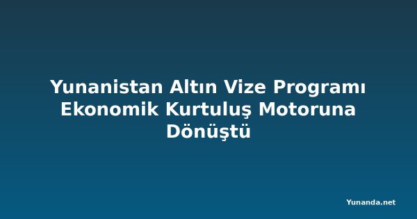 Yunanistan Altın Vize Programı Ekonomik Kurtuluş Motoruna Dönüştü