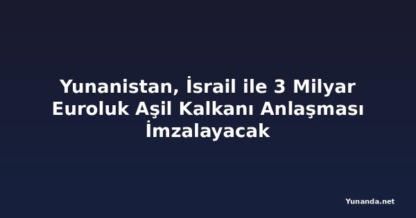 Yunanistan, İsrail ile 3 Milyar Euroluk Aşil Kalkanı Anlaşması İmzalayacak