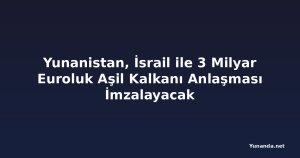 Yunanistan, İsrail ile 3 Milyar Euroluk Aşil Kalkanı Anlaşması İmzalayacak