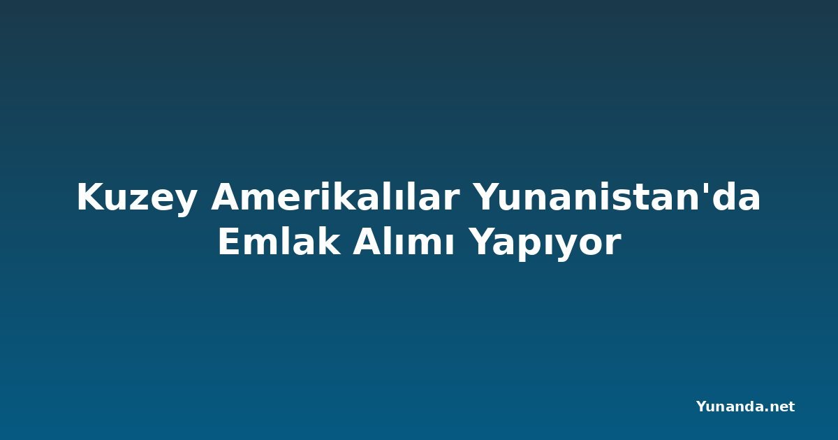 Kuzey Amerikalılar Yunanistan'da Emlak Alımı Yapıyor