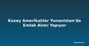 Kuzey Amerikalılar Yunanistan'da Emlak Alımı Yapıyor