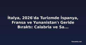 İtalya, 2026'da Turizmde İspanya, Fransa ve Yunanistan'ı Geride Bıraktı: Calabria ve Sardinya Rekor Ziyaretçi Akınıyla Avrupa Seyahat Haritasını Yeniden Şekillendiriyor