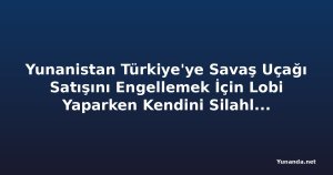 Yunanistan Türkiye'ye Savaş Uçağı Satışını Engellemek İçin Lobi Yaparken Kendini Silahlandırıyor