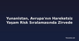 Yunanistan, Avrupa'nın Hareketsiz Yaşam Risk Sıralamasında Zirvede