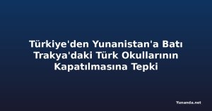 Türkiye'den Yunanistan'a Batı Trakya'daki Türk Okullarının Kapatılmasına Tepki
