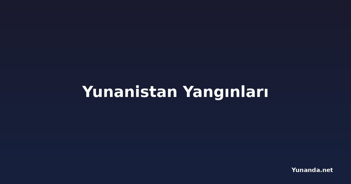 Yunanistan Yangınları