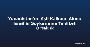 Yunanistan'ın 'Aşil Kalkanı' Alımı: İsrail'in Soykırımına Tehlikeli Ortaklık