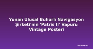 Yunan Ulusal Buharlı Navigasyon Şirketi'nin 'Patris II' Vapuru Vintage Posteri
