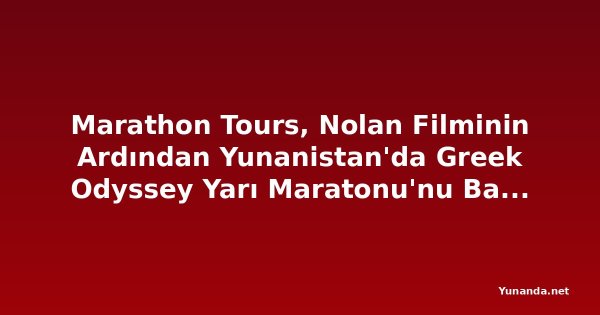 Marathon Tours, Nolan Filminin Ardından Yunanistan'da Greek Odyssey Yarı Maratonu'nu Başlatıyor