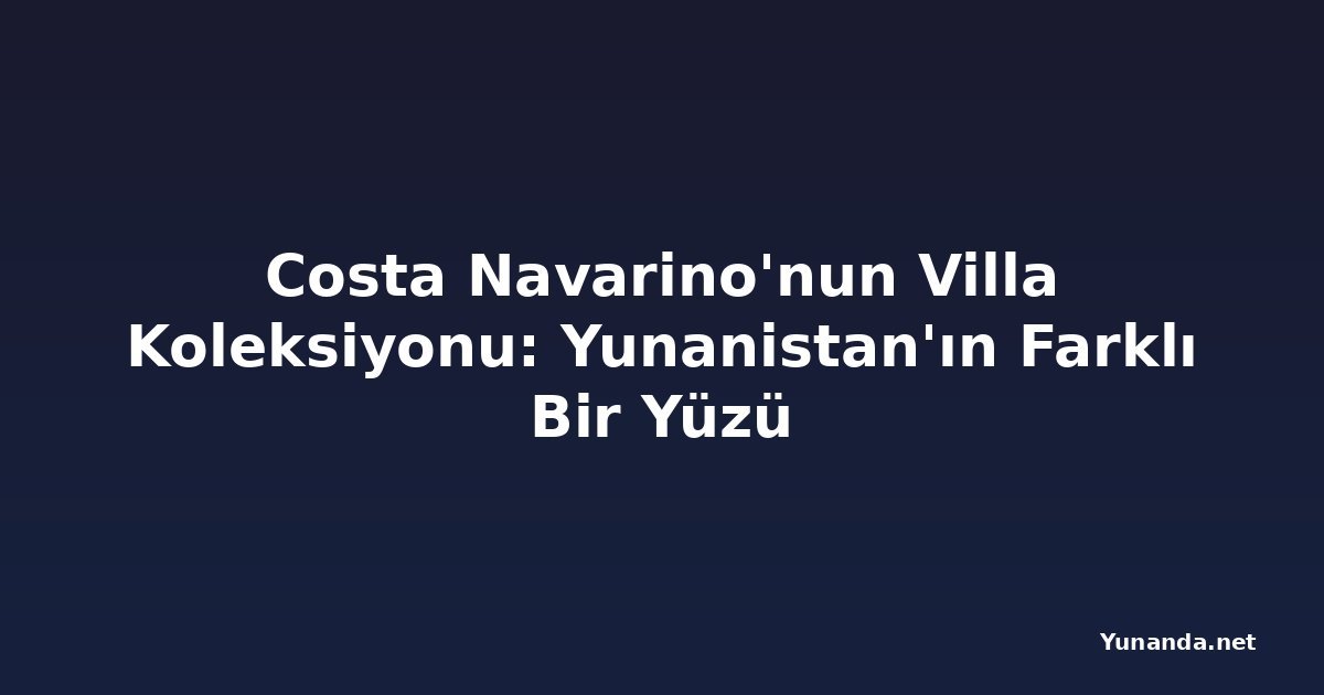 Costa Navarino'nun Villa Koleksiyonu: Yunanistan'ın Farklı Bir Yüzü