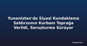Yunanistan'da Siyasi Kundaklama Saldırısının Kurbanı Toprağa Verildi, Soruşturma Sürüyor