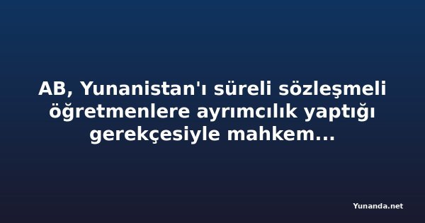 AB, Yunanistan'ı süreli sözleşmeli öğretmenlere ayrımcılık yaptığı gerekçesiyle mahkemeye veriyor
