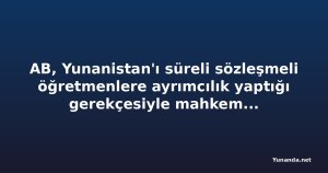 AB, Yunanistan'ı süreli sözleşmeli öğretmenlere ayrımcılık yaptığı gerekçesiyle mahkemeye veriyor