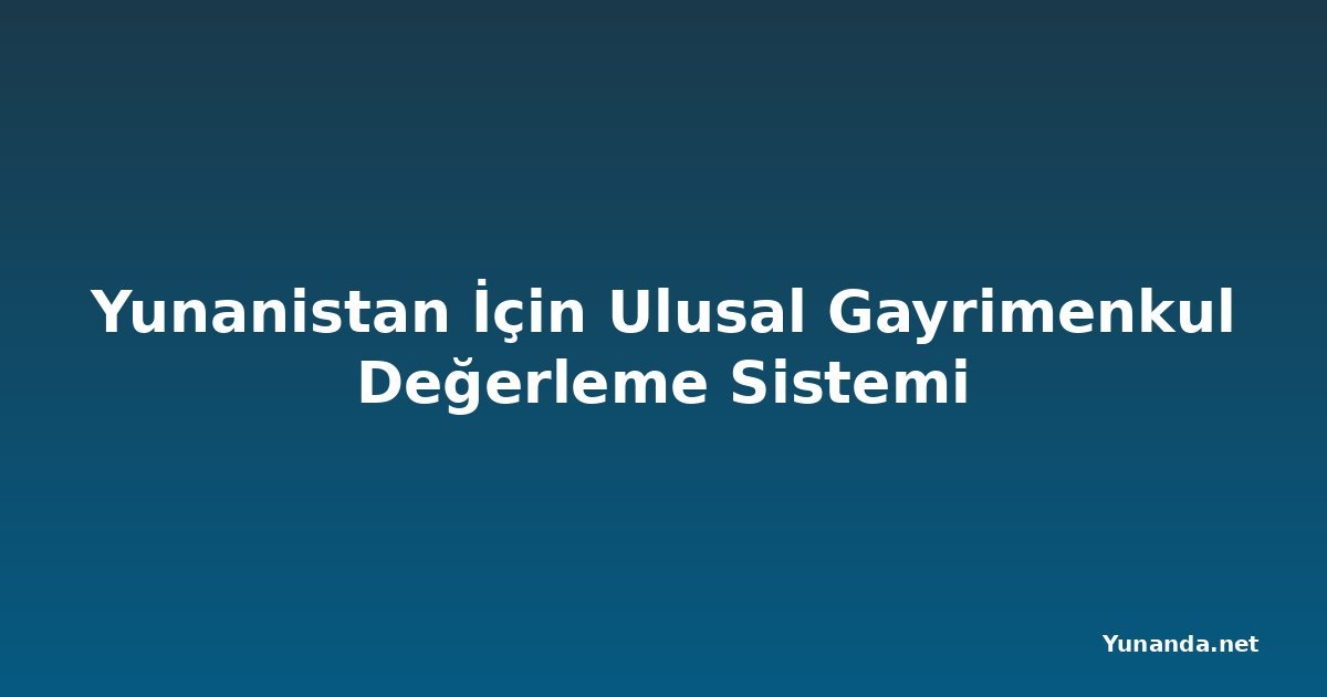 Yunanistan İçin Ulusal Gayrimenkul Değerleme Sistemi
