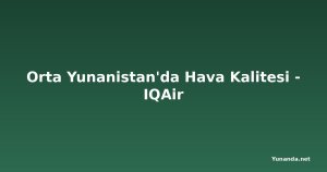 Orta Yunanistan'da Hava Kalitesi - IQAir