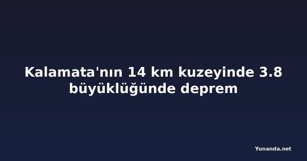 Kalamata'nın 14 km kuzeyinde 3.8 büyüklüğünde deprem