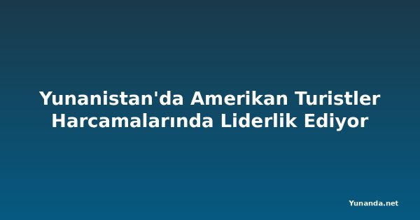 Yunanistan'da Amerikan Turistler Harcamalarında Liderlik Ediyor