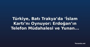 Türkiye, Batı Trakya’da ‘İslam Kartı’nı Oynuyor: Erdoğan’ın Telefon Müdahalesi ve Yunanistan’daki Derin Çatlak