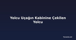 Yolcu Uçağın Kabinine Çekilen Yolcu