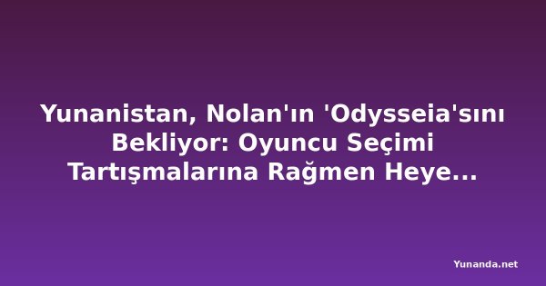 Yunanistan, Nolan'ın 'Odysseia'sını Bekliyor: Oyuncu Seçimi Tartışmalarına Rağmen Heyecan Dorukta