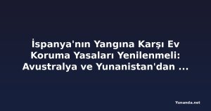 İspanya'nın Yangına Karşı Ev Koruma Yasaları Yenilenmeli: Avustralya ve Yunanistan'dan Alınacak Dersler