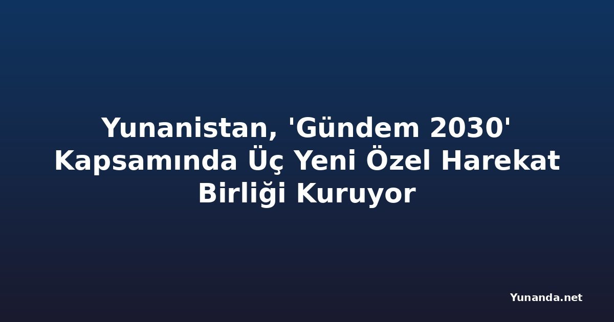 Yunanistan, 'Gündem 2030' Kapsamında Üç Yeni Özel Harekat Birliği Kuruyor