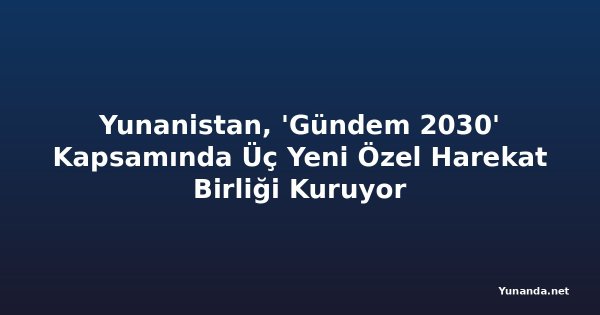 Yunanistan, 'Gündem 2030' Kapsamında Üç Yeni Özel Harekat Birliği Kuruyor