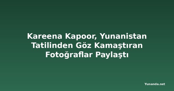 Kareena Kapoor, Yunanistan Tatilinden Göz Kamaştıran Fotoğraflar Paylaştı