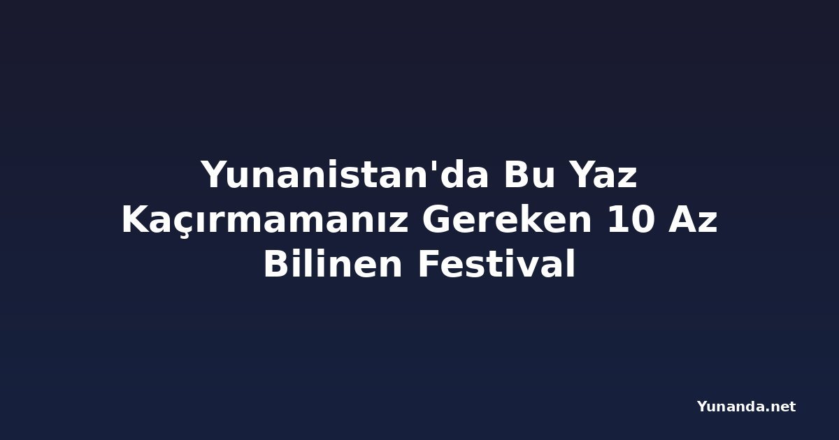 Yunanistan'da Bu Yaz Kaçırmamanız Gereken 10 Az Bilinen Festival