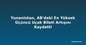 Yunanistan, AB'deki En Yüksek Üçüncü Uçak Bileti Artışını Kaydetti