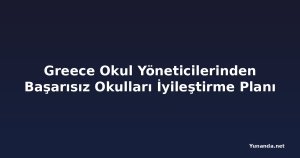 Greece Okul Yöneticilerinden Başarısız Okulları İyileştirme Planı