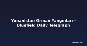 Yunanistan Orman Yangınları - Bluefield Daily Telegraph