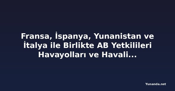 Fransa, İspanya, Yunanistan ve İtalya ile Birlikte AB Yetkilileri Havayolları ve Havalimanları ile Acil Toplantı Talep Ederken