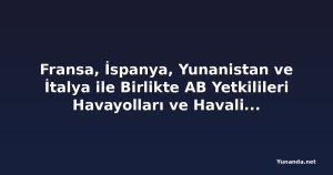 Fransa, İspanya, Yunanistan ve İtalya ile Birlikte AB Yetkilileri Havayolları ve Havalimanları ile Acil Toplantı Talep Ederken