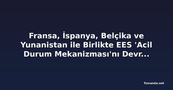Fransa, İspanya, Belçika ve Yunanistan ile Birlikte EES 'Acil Durum Mekanizması'nı Devreye Sokuyor