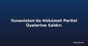 Yunanistan'da Hükümet Partisi Üyelerine Saldırı