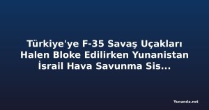 Türkiye'ye F-35 Savaş Uçakları Halen Bloke Edilirken Yunanistan İsrail Hava Savunma Sistemini Tercih Ediyor