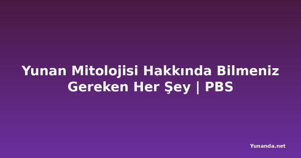 Yunan Mitolojisi Hakkında Bilmeniz Gereken Her Şey | PBS