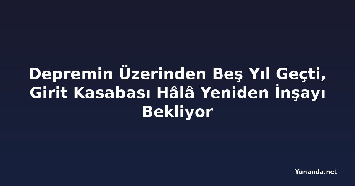 Depremin Üzerinden Beş Yıl Geçti, Girit Kasabası Hâlâ Yeniden İnşayı Bekliyor